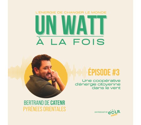 UN WATT A LA FOIS – le podcast by ECLR | épisode #3